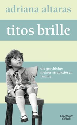 Buchcover von Tito’s Glasses. The Story of My Demanding Family: Die Geschichte meiner strapaziösen Familie von Adriana Altaras