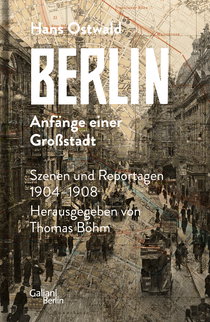 Buchcover von Berlin - Anfänge einer Großstadt: Szenen und Reportagen 1904-1908 von Hans Ostwald