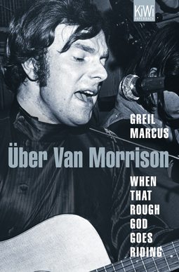 Buchcover von When That Rough God Goes Riding. Über Van Morrison von Greil Marcus