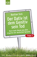 Buchcover von Der Dativ ist dem Genitiv sein Tod - Folge 3: Noch mehr Neues aus dem Irrgarten der deutschen Sprache von Bastian Sick