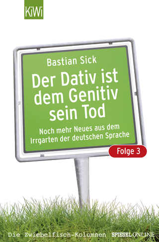 Buchcover von Der Dativ ist dem Genitiv sein Tod - Folge 3: Noch mehr Neues aus dem Irrgarten der deutschen Sprache