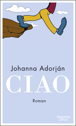 Buchcover von Ciao: Roman von Johanna Adorján