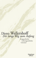 Buchcover von Der lange Weg zum Anfang: Zeitgeschichte, Lebensgeschichte, Literatur von Dieter Wellershoff