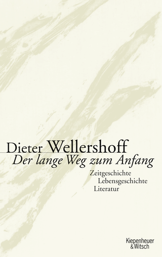 Buchcover von Der lange Weg zum Anfang: Zeitgeschichte, Lebensgeschichte, Literatur