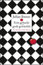 Buchcover von Fein gehackt und grob gewürfelt: Der Pedant in der Küche von Julian Barnes