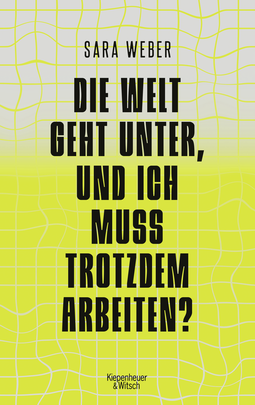 Buchcover von Die Welt geht unter, und ich muss trotzdem arbeiten? von Sara Weber