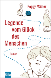 Buchcover von Legende vom Glück des Menschen: Roman von Peggy Mädler