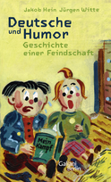Buchcover von Deutsche und Humor: Geschichte einer Feindschaft von Jakob Hein, Jürgen Witte