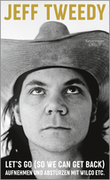 Buchcover von Let's Go (So We Can Get Back): Aufnehmen und Abstürzen mit Wilco etc. von Jeff Tweedy