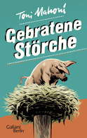 Buchcover von Gebratene Störche von Toni Mahoni