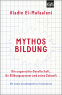 Buchcover von Mythos Bildung: Die ungerechte Gesellschaft, ihr Bildungssystem und seine Zukunft von Aladin El-Mafaalani