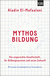 Buchcover von The Myth of Education. Why Education is always good, but never the Solution: Die ungerechte Gesellschaft, ihr Bildungssystem und seine Zukunft von Aladin El-Mafaalani