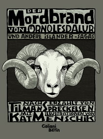 Buchcover von Der Mordbrand von Örnolfsdalur und andere Isländer-Sagas von Tilman Spreckelsen, Kat Menschik