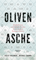 Buchcover von Oliven und Asche: Schriftstellerinnen und Schriftsteller berichten über die israelische Besatzung in Palästina