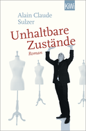 Buchcover von Unhaltbare Zustände: Roman von Alain Claude Sulzer