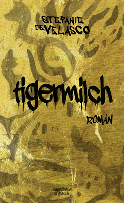 Buchcover von Tigermilch: Roman von Stefanie de Velasco