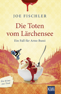 Buchcover von Die Toten vom Lärchensee: Ein Fall für Arno Bussi von Joe Fischler