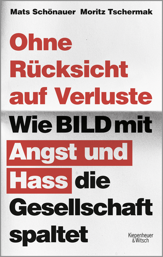 Buchcover von Ohne Rücksicht auf Verluste: Wie BILD mit Angst und Hass die Gesellschaft spaltet
