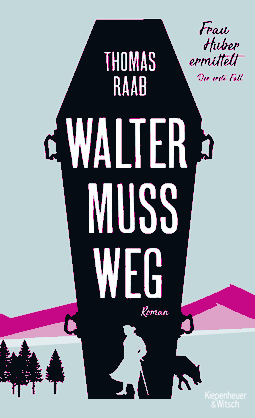 Buchcover von Walter Has to Go – Mrs. Huber Investigates (The First Case): Frau Huber ermittelt. Der erste Fall von Thomas Raab