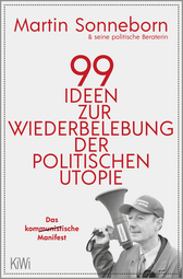 Buchcover von 99 Ideen zur Wiederbelebung der politischen Utopie: Das kommunistische Manifest von Martin Sonneborn