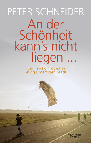 Buchcover von An der Schönheit kann’s nicht liegen: Berlin-Porträt einer unfertigen Stadt