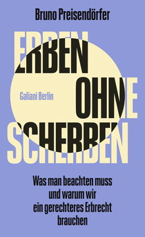 Buchcover von Erben ohne Scherben: Was man beachten muss und warum wir ein gerechteres Erbrecht brauchen von Bruno Preisendörfer