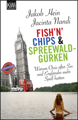 Buchcover von Fish'n'Chips & Spreewaldgurken: Warum Ossis öfter Sex und Engländer mehr Spaß hatten von Jakob Hein, Jacinta Nandi