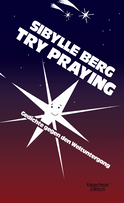 Buchcover von Try Praying: Gedichte gegen den Weltuntergang von Sibylle Berg