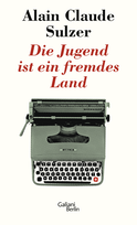 Buchcover von Die Jugend ist ein fremdes Land von Alain Claude Sulzer