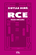 Buchcover von RCE: #RemoteCodeExecution. Roman von Sibylle Berg