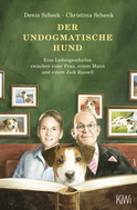 Buchcover von Der undogmatische Hund: Eine Liebesgeschichte zwischen einer Frau, einem Mann und einem Jack Russell von Denis Scheck, Christina Schenk