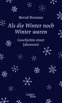 Buchcover von Als die Winter noch Winter waren: Geschichte einer Jahreszeit von Bernd Brunner