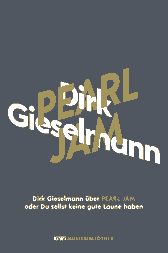 Buchcover von Dirk Gieselmann über Pearl Jam oder Du sollst keine gute Laune haben von Dirk Gieselmann