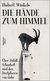 Buchcover von Die Hände zum Himmel: Über Zufall, Schönheit und den Dorfpfarrer von Gohr von Hubert Winkels