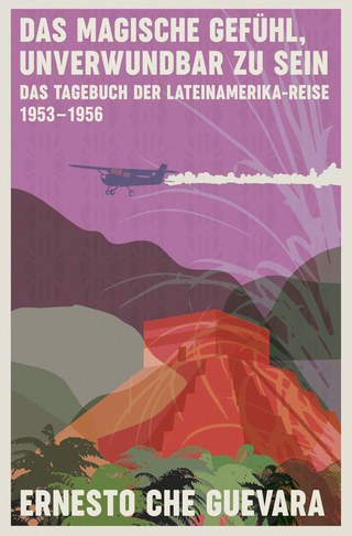 Buchcover von Das magische Gefühl, unverwundbar zu sein: Das Tagebuch der Lateinamerika-Reise 1953-1956
