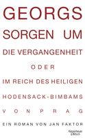 Buchcover von Georgs Sorgen um die Vergangenheit oder Im Reich des heiligen Hodensack-Bimbams von Prag: Roman von Jan Faktor