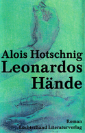 Buchcover von Leonardos Hände: Roman von Alois Hotschnig