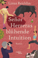 Buchcover von Señor Herreras blühende Intuition: Roman von Linus Reichlin