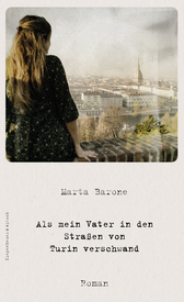 Buchcover von Als mein Vater in den Straßen von Turin verschwand: Roman von Marta Barone