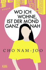Buchcover von Wo ich wohne, ist der Mond ganz nah: Roman von Cho Nam-Joo