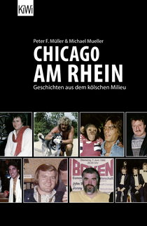Buchcover von Chicago am Rhein: Geschichten aus dem kölschen Milieu von Peter F. Müller, Michael Mueller