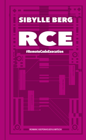 Buchcover von RCE. #RemoteCodeExecution: #RemoteCodeExecution. Roman von Sibylle Berg