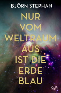 Buchcover von Nur vom Weltraum aus ist die Erde blau von Björn Stephan