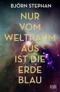 Buchcover von Nur vom Weltraum aus ist die Erde blau von Björn Stephan