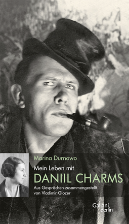 Buchcover von Mein Leben mit Daniil Charms: Aus Gesprächen zusammengestellt von Vladimir Glozer von Marina Durnowo