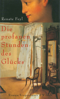 Buchcover von Die profanen Stunden des Glücks: Roman von Renate Feyl