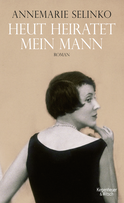 Buchcover von Heut heiratet mein Mann: Roman von Annemarie Selinko
