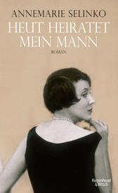 Buchcover von Heut heiratet mein Mann: Roman von Annemarie Selinko