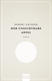 Buchcover von Der unsichtbare Apfel: Roman von Robert Gwisdek