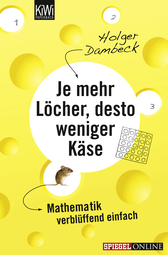 Buchcover von Je mehr Löcher, desto weniger Käse: Mathematik verblüffend einfach von Holger Dambeck